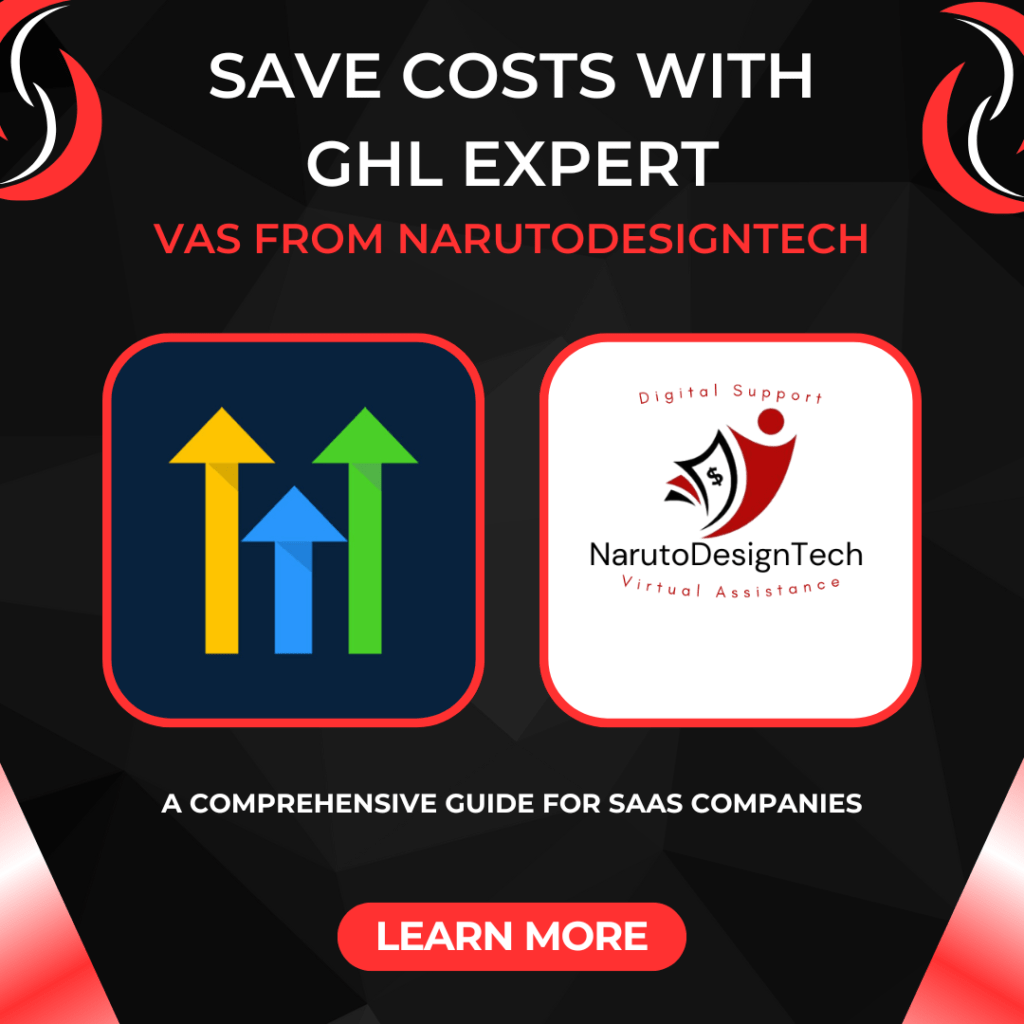 Save Costs with GHL Expert
A Comprehensive Guide for SaaS Companies
VAs from NarutoDesignTech